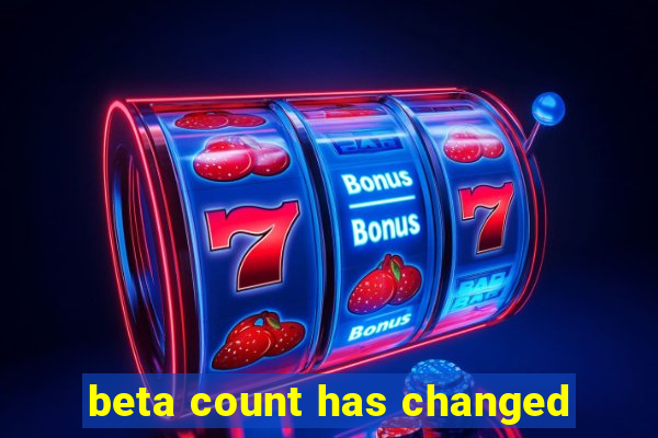 beta count has changed