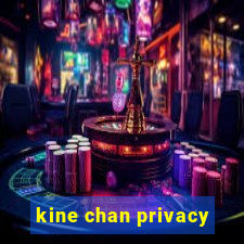 kine chan privacy