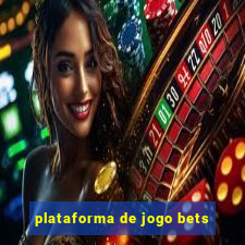 plataforma de jogo bets