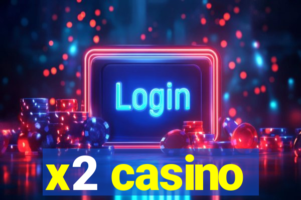 x2 casino