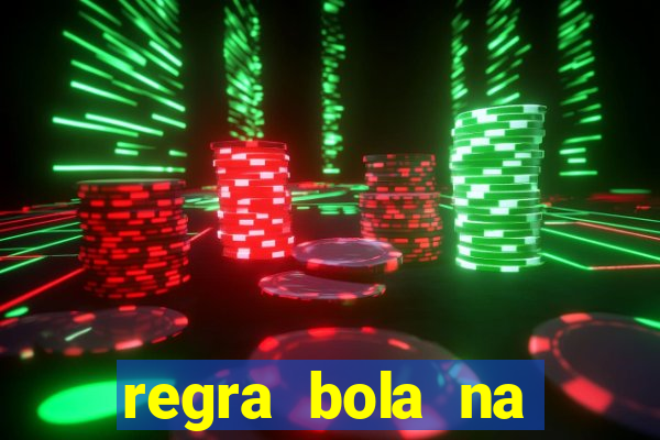 regra bola na trave betano