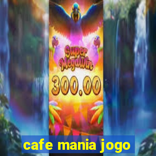 cafe mania jogo