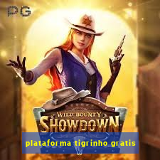 plataforma tigrinho gratis