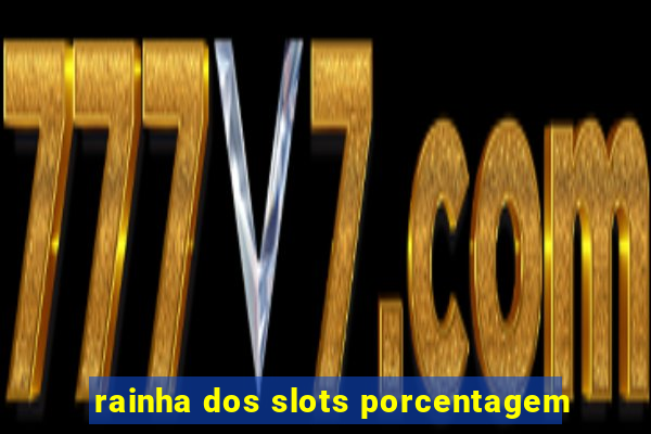 rainha dos slots porcentagem