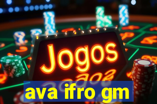 ava ifro gm