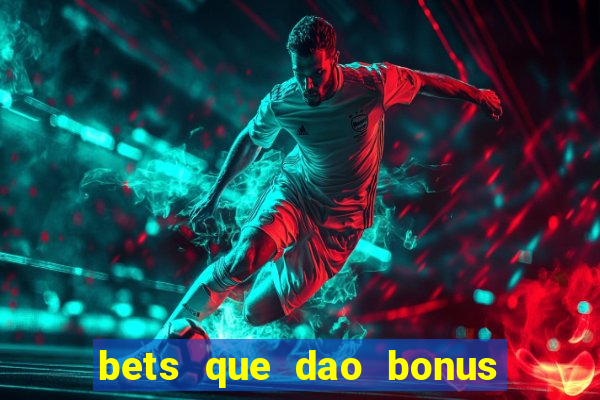 bets que dao bonus no cadastro sem deposito