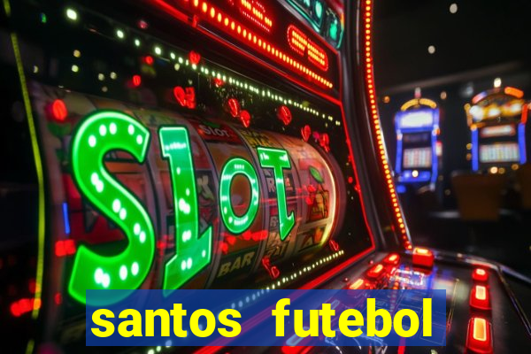 santos futebol clube peneiras