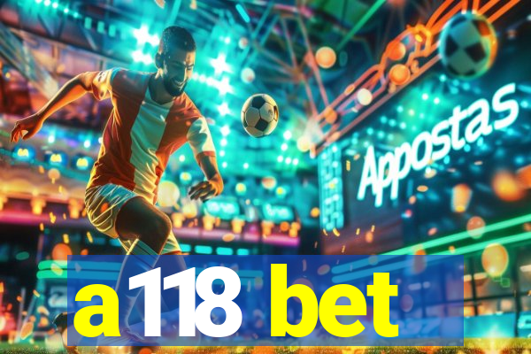 a118 bet