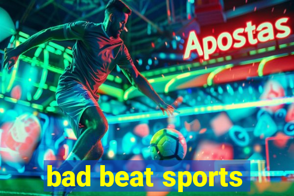 bad beat sports