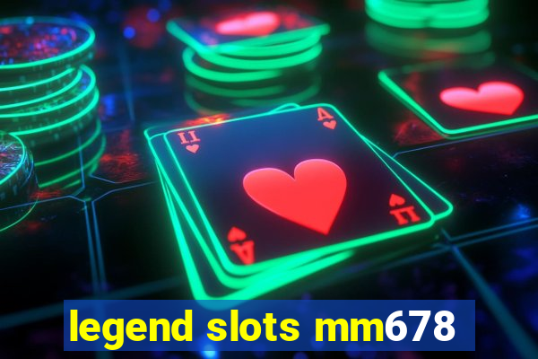 legend slots mm678