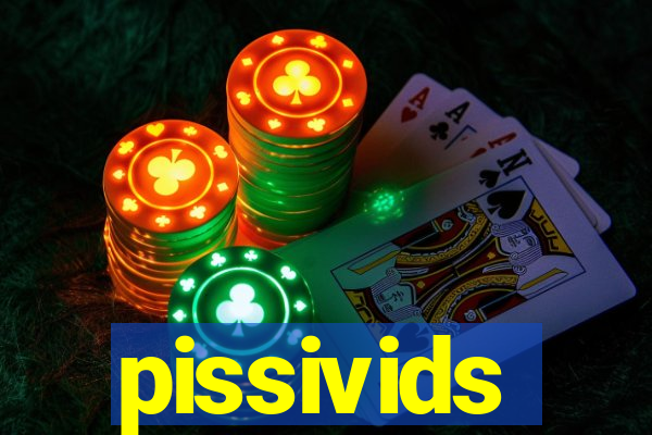 pissivids