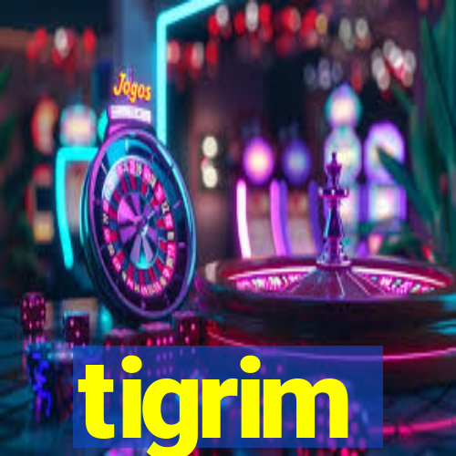 tigrim